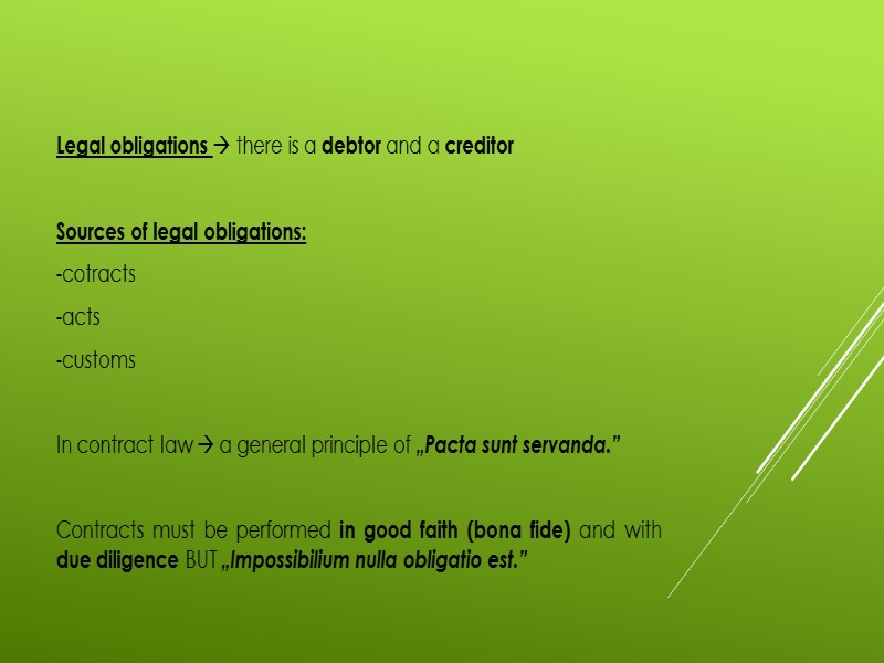 Legal obligations  there is a debtor and a creditor  Sources of legal